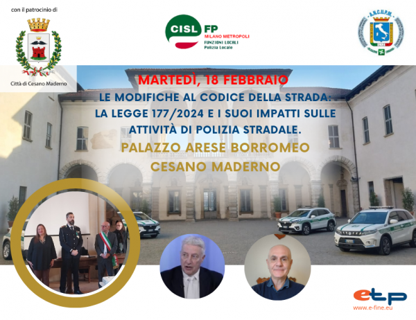 18 febbraio 2025 | "Le modifiche al codice della strada: la legge 177/2024 e i suoi impatti sulle attivit&agrave; di polizia stradale" | Palazzo Arese Borromeo Cesano Maderno