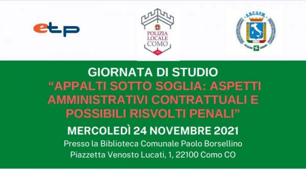 24-11-2021| &ldquo;APPALTI SOTTO SOGLIA: ASPETTI AMMINISTRATIVI CONTRATTUALI E POSSIBILI RISVOLTI PENALI&rdquo;  | Como